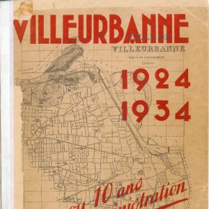 Villeurbanne, 1924-1934 ou dix ans d'administration, Lazare Goujon, 1935. Couverture de l'ouvrage. Archives municipales de Villeurbanne / le Rize, 2 C18