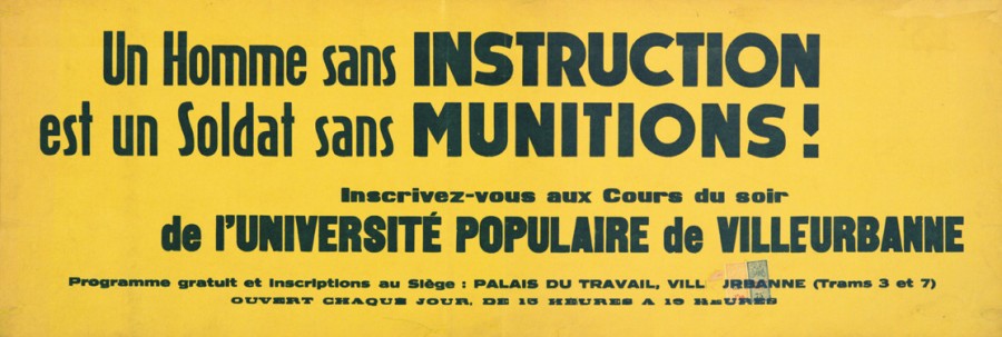 Un homme sans instruction est un soldat sans munitions ! Affiche de l'Universit populaire de Villeurbanne, entre 1936 et 1939. AMV / Le Rize, 8 Fi 246.