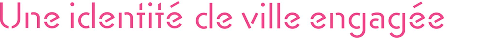 Une identité de ville engagée