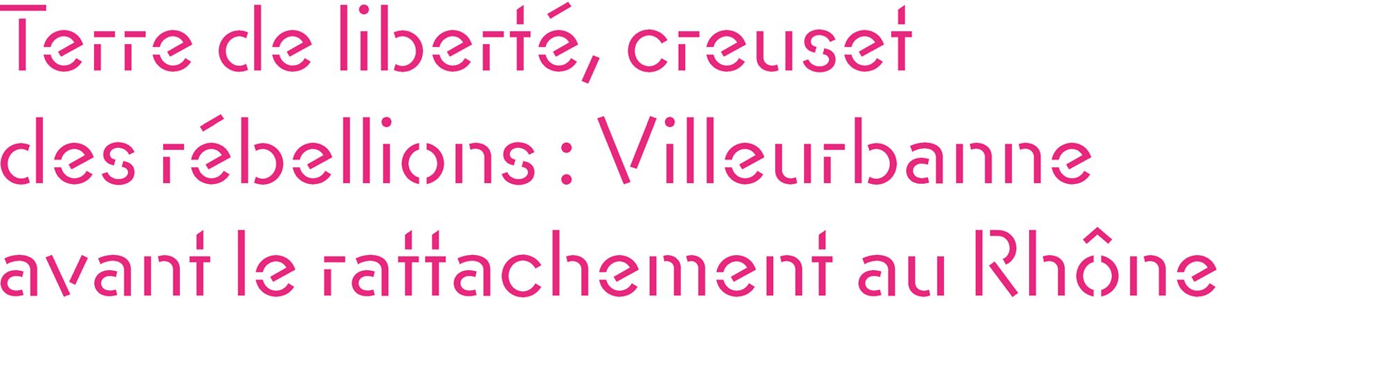 Terre de liberté, creuset des rebellions : Villeurbanne avant le rattachement au Rhône