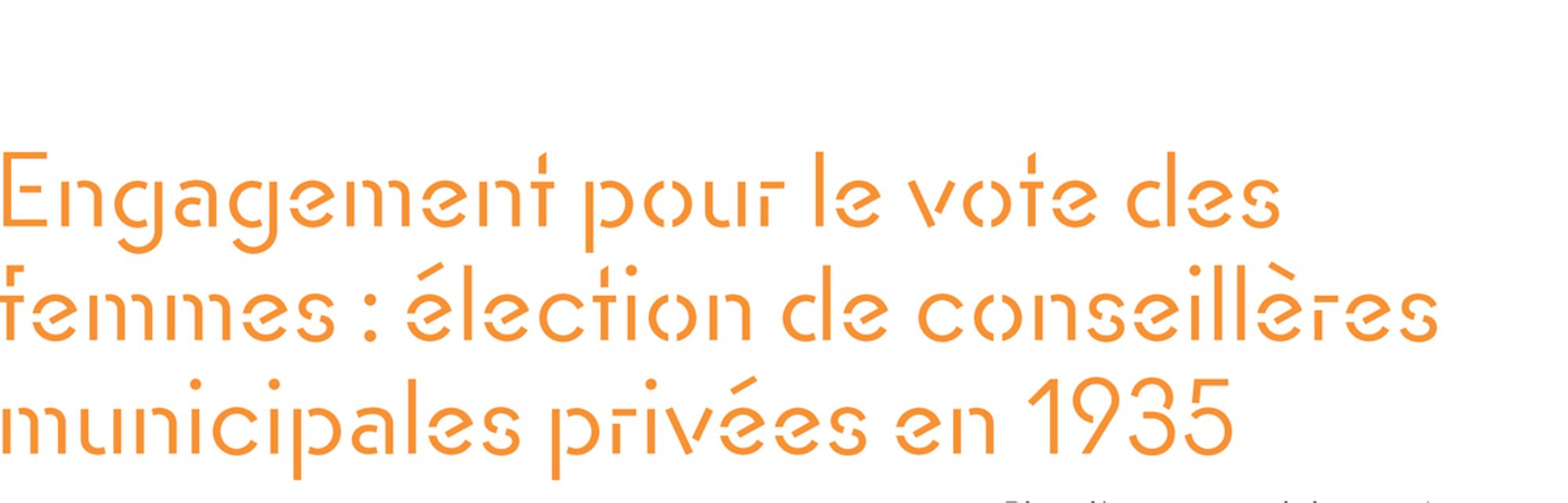 Engagenent pour le vote des femmes : élection des conseillères municipales privées en 1935