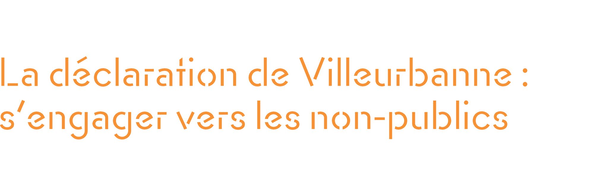 La déclaration de Villeurbanne : s'engager vers des non-publics