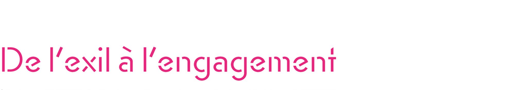 De l'exil à l'engagement