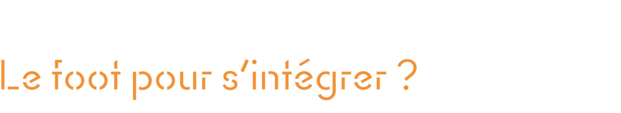 Le foot pour s’intégrer ?