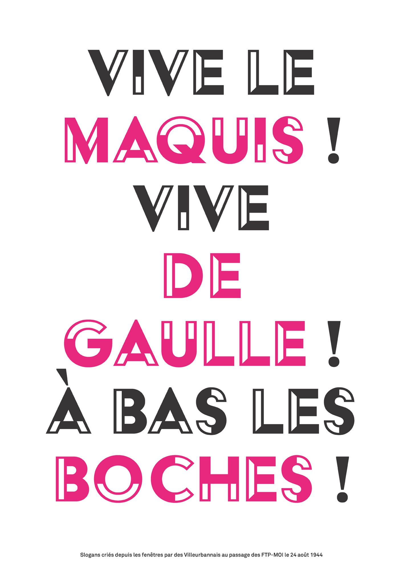 Vive le maquis ! Vive De Gaulle ! A bas les boches !